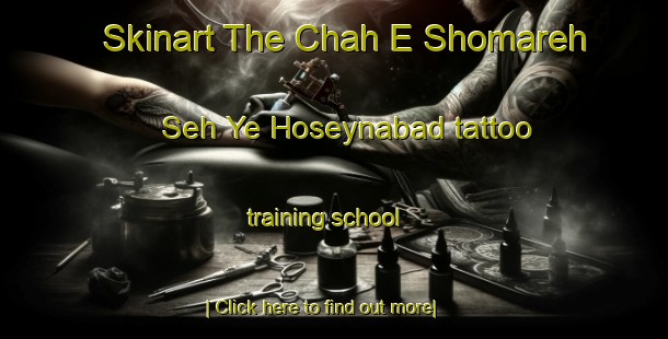 Skinart The Chah E Shomareh Seh Ye Hoseynabad tattoo training school-United Kingdom