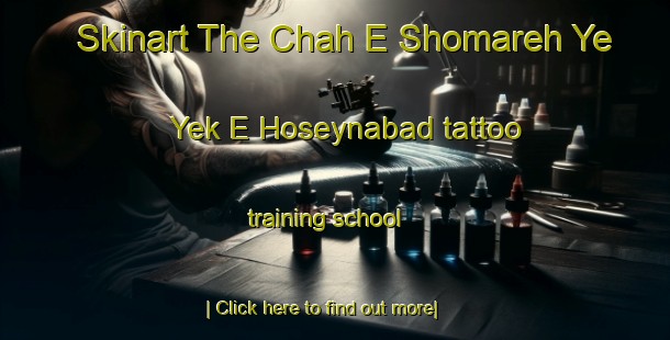 Skinart The Chah E Shomareh Ye Yek E Hoseynabad tattoo training school-United Kingdom