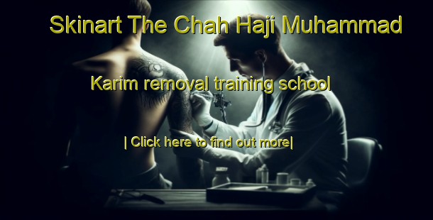 Skinart The Chah Haji Muhammad Karim removal training school-United Kingdom