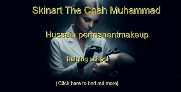 Skinart The Chah Muhammad Hussain permanentmakeup training school-United Kingdom