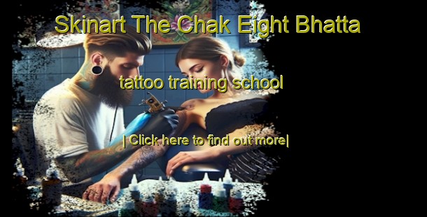 Skinart The Chak Eight Bhatta tattoo training school-United Kingdom