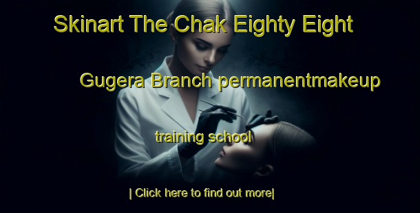 Skinart The Chak Eighty Eight Gugera Branch permanentmakeup training school-United Kingdom