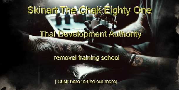 Skinart The Chak Eighty One Thal Development Authority removal training school-United Kingdom