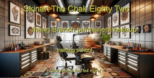 Skinart The Chak Eighty Two Jhang Branch permanentmakeup training school-United Kingdom