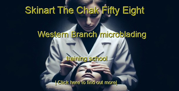 Skinart The Chak Fifty Eight Western Branch microblading training school-United Kingdom