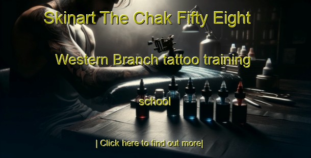 Skinart The Chak Fifty Eight Western Branch tattoo training school-United Kingdom