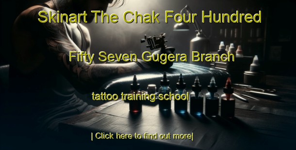 Skinart The Chak Four Hundred Fifty Seven Gugera Branch tattoo training school-United Kingdom