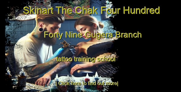 Skinart The Chak Four Hundred Forty Nine Gugera Branch tattoo training school-United Kingdom