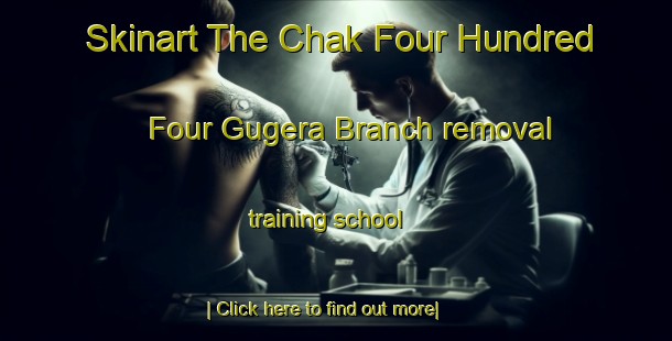 Skinart The Chak Four Hundred Four Gugera Branch removal training school-United Kingdom