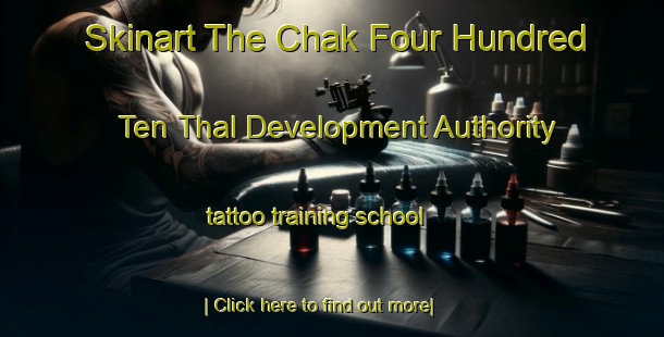 Skinart The Chak Four Hundred Ten Thal Development Authority tattoo training school-United Kingdom