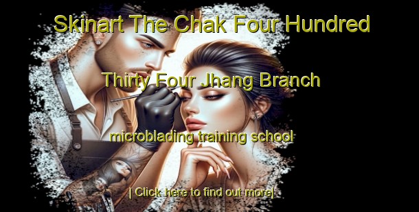 Skinart The Chak Four Hundred Thirty Four Jhang Branch microblading training school-United Kingdom