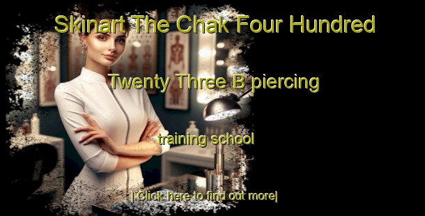 Skinart The Chak Four Hundred Twenty Three B piercing training school-United Kingdom