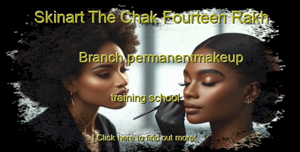 Skinart The Chak Fourteen Rakh Branch permanentmakeup training school-United Kingdom