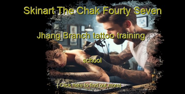 Skinart The Chak Fourty Seven Jhang Branch tattoo training school-United Kingdom