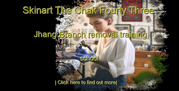 Skinart The Chak Fourty Three Jhang Branch removal training school-United Kingdom