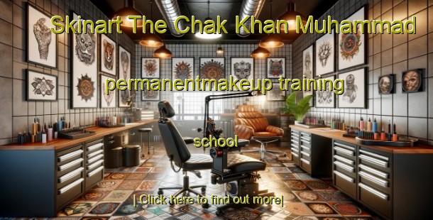 Skinart The Chak Khan Muhammad permanentmakeup training school-United Kingdom