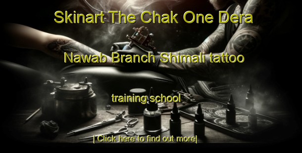 Skinart The Chak One Dera Nawab Branch Shimali tattoo training school-United Kingdom