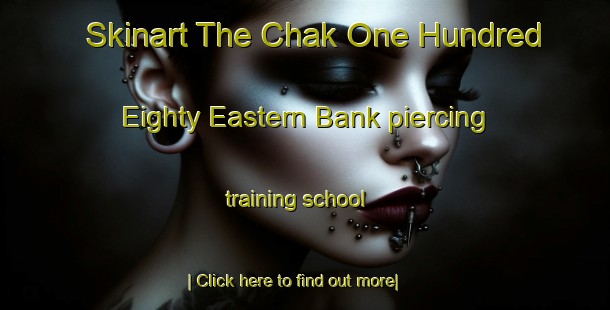 Skinart The Chak One Hundred Eighty Eastern Bank piercing training school-United Kingdom