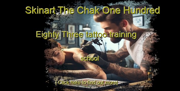 Skinart The Chak One Hundred Eighty Three tattoo training school-United Kingdom