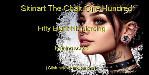 Skinart The Chak One Hundred Fifty Eight Nb piercing training school-United Kingdom