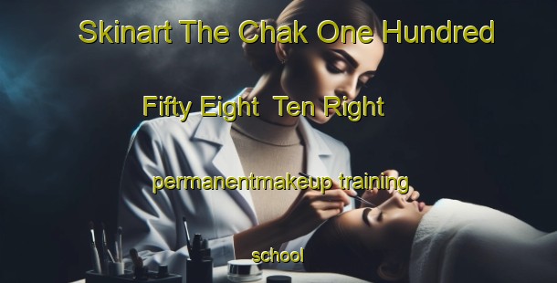 Skinart The Chak One Hundred Fifty Eight  Ten Right permanentmakeup training school-United Kingdom