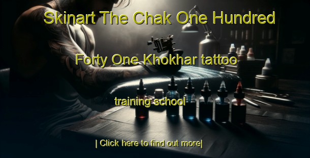 Skinart The Chak One Hundred Forty One Khokhar tattoo training school-United Kingdom