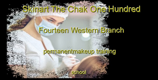 Skinart The Chak One Hundred Fourteen Western Branch permanentmakeup training school-United Kingdom