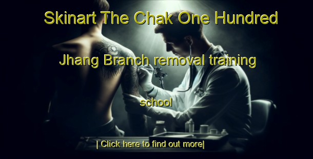 Skinart The Chak One Hundred Jhang Branch removal training school-United Kingdom