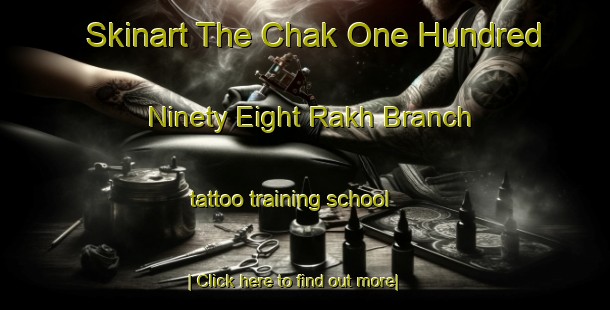 Skinart The Chak One Hundred Ninety Eight Rakh Branch tattoo training school-United Kingdom