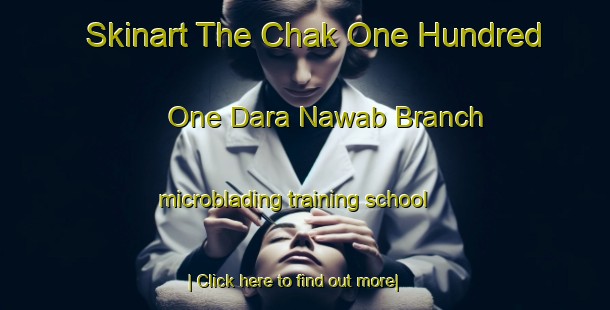 Skinart The Chak One Hundred One Dara Nawab Branch microblading training school-United Kingdom