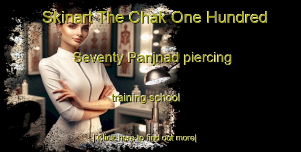 Skinart The Chak One Hundred Seventy Panjnad piercing training school-United Kingdom