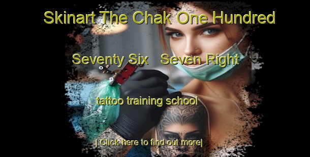 Skinart The Chak One Hundred Seventy Six   Seven Right tattoo training school-United Kingdom