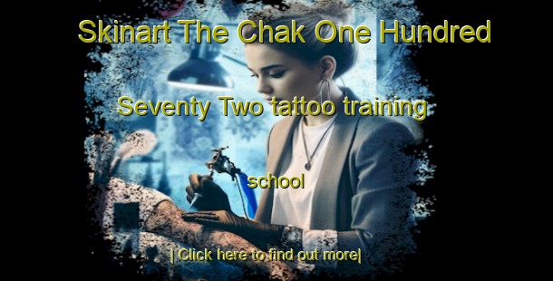 Skinart The Chak One Hundred Seventy Two tattoo training school-United Kingdom