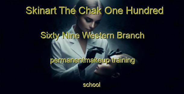 Skinart The Chak One Hundred Sixty Nine Western Branch permanentmakeup training school-United Kingdom