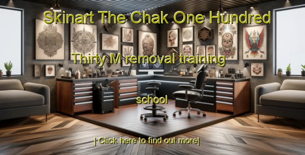 Skinart The Chak One Hundred Thirty M removal training school-United Kingdom