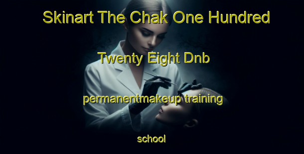 Skinart The Chak One Hundred Twenty Eight Dnb permanentmakeup training school-United Kingdom