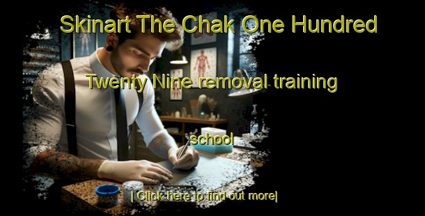 Skinart The Chak One Hundred Twenty Nine removal training school-United Kingdom