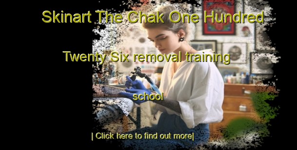 Skinart The Chak One Hundred Twenty Six removal training school-United Kingdom