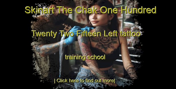 Skinart The Chak One Hundred Twenty Two Fifteen Left tattoo training school-United Kingdom