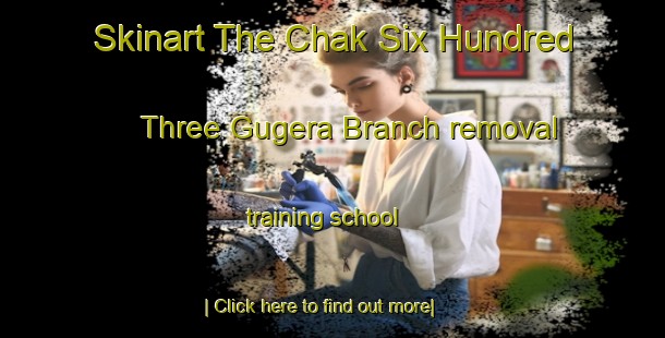 Skinart The Chak Six Hundred Three Gugera Branch removal training school-United Kingdom