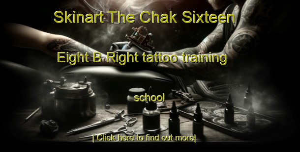 Skinart The Chak Sixteen  Eight B Right tattoo training school-United Kingdom