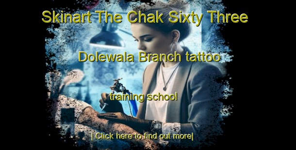 Skinart The Chak Sixty Three Dolewala Branch tattoo training school-United Kingdom