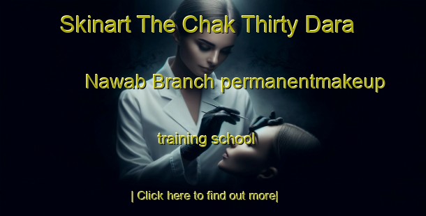 Skinart The Chak Thirty Dara Nawab Branch permanentmakeup training school-United Kingdom