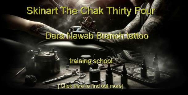 Skinart The Chak Thirty Four Dara Nawab Branch tattoo training school-United Kingdom