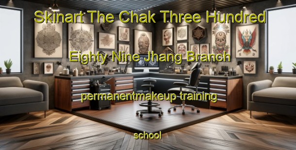 Skinart The Chak Three Hundred Eighty Nine Jhang Branch permanentmakeup training school-United Kingdom