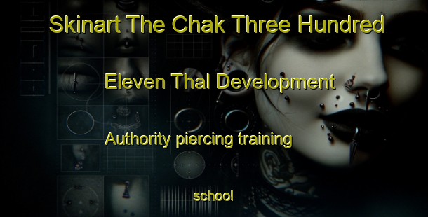 Skinart The Chak Three Hundred Eleven Thal Development Authority piercing training school-United Kingdom