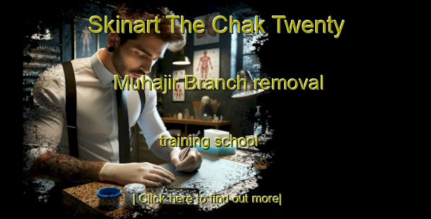 Skinart The Chak Twenty Muhajir Branch removal training school-United Kingdom