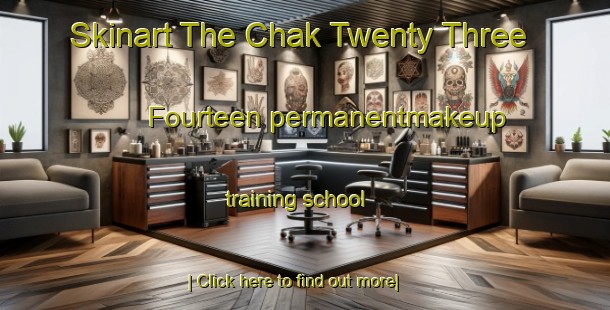 Skinart The Chak Twenty Three  Fourteen permanentmakeup training school-United Kingdom