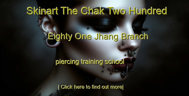 Skinart The Chak Two Hundred Eighty One Jhang Branch piercing training school-United Kingdom