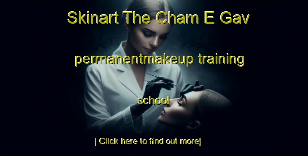 Skinart The Cham E Gav permanentmakeup training school-United Kingdom